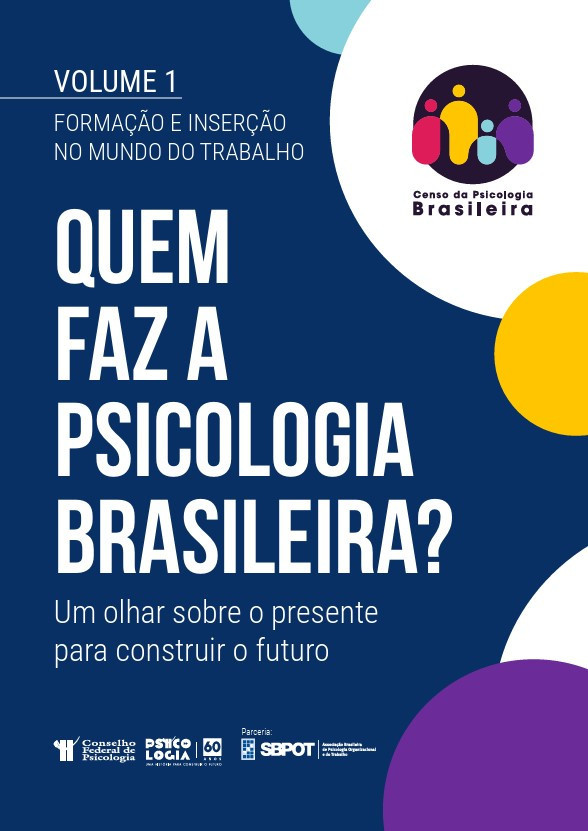 Quem faz a psicologia brasileira? : um olhar sobre o presente para construir o futuro : formação e inserção no mundo do trabalho : volume I